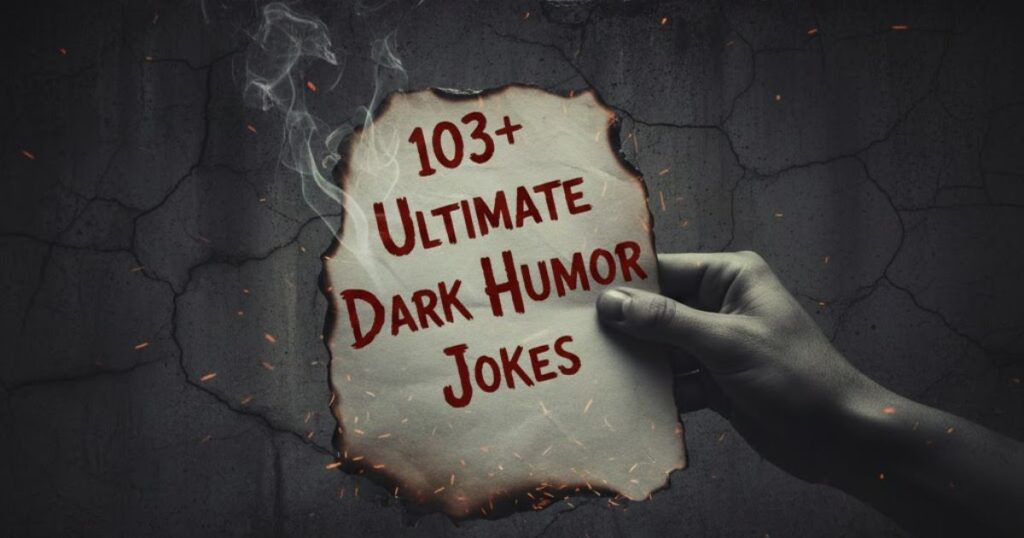 103+ Ultimate Dark Humor Jokes that Are Painfully Hilarious