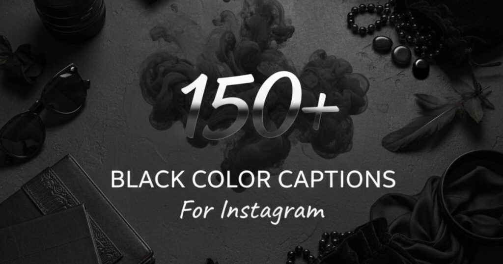 150+ Black Color Captions For Instagram To Inspire You