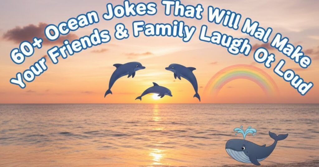 60+ Ocean Jokes That Will Make Your Friends & Family Laugh Out Loud
