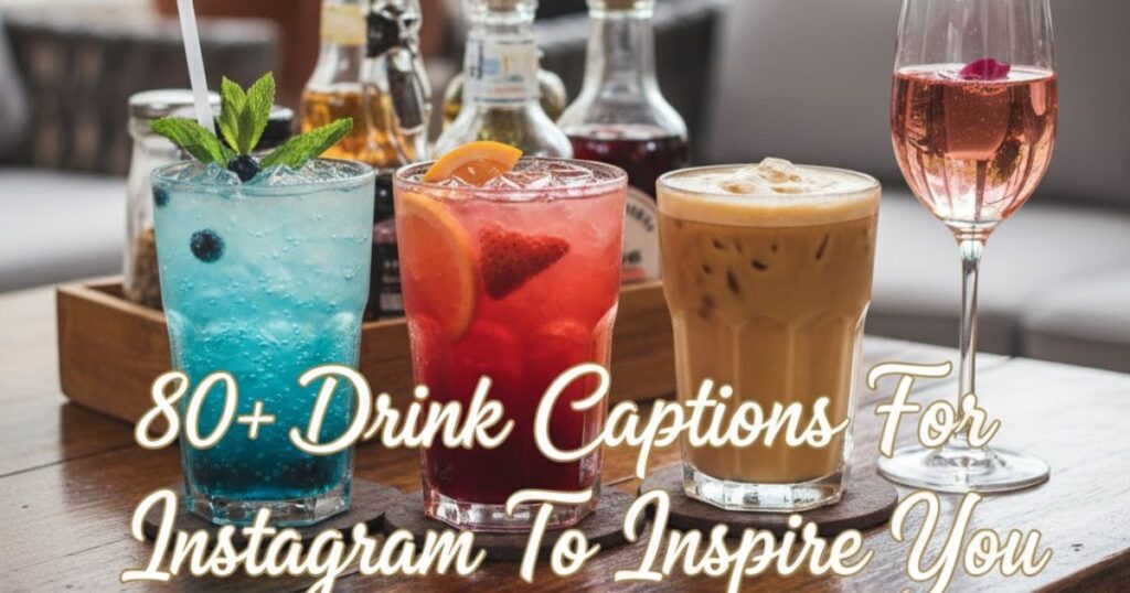 80+ Drink Captions For Instagram To Inspire You