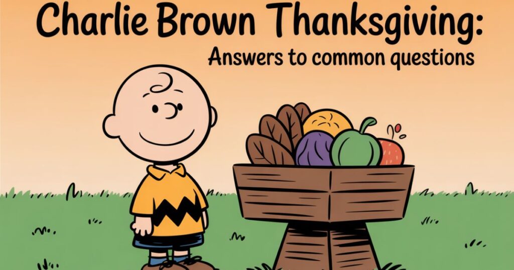 Charlie Brown Thanksgiving: Answers To Common Questions