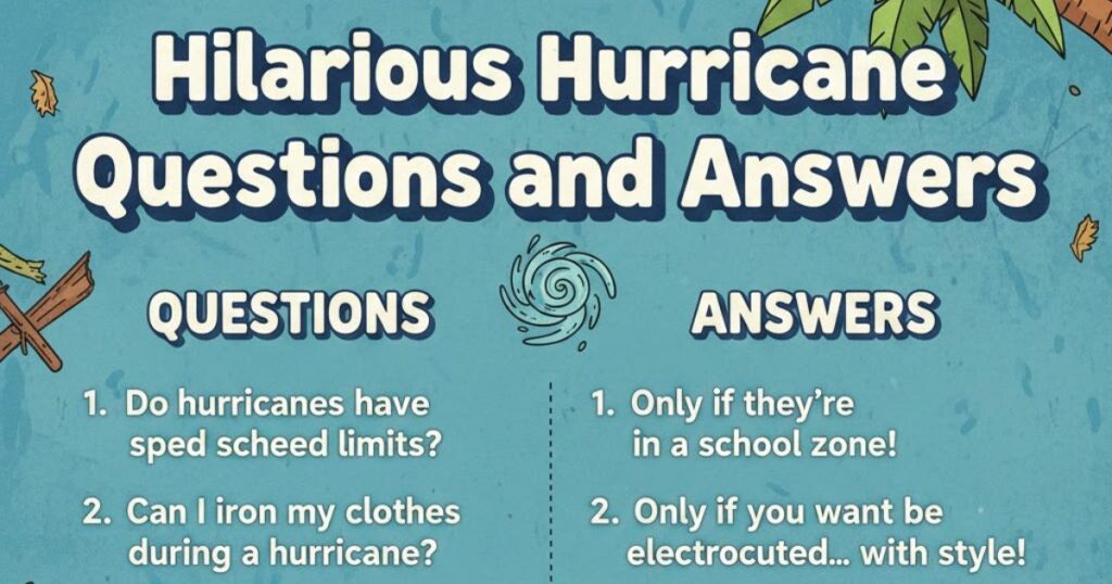 Hilarious Hurricane Questions and Answers

