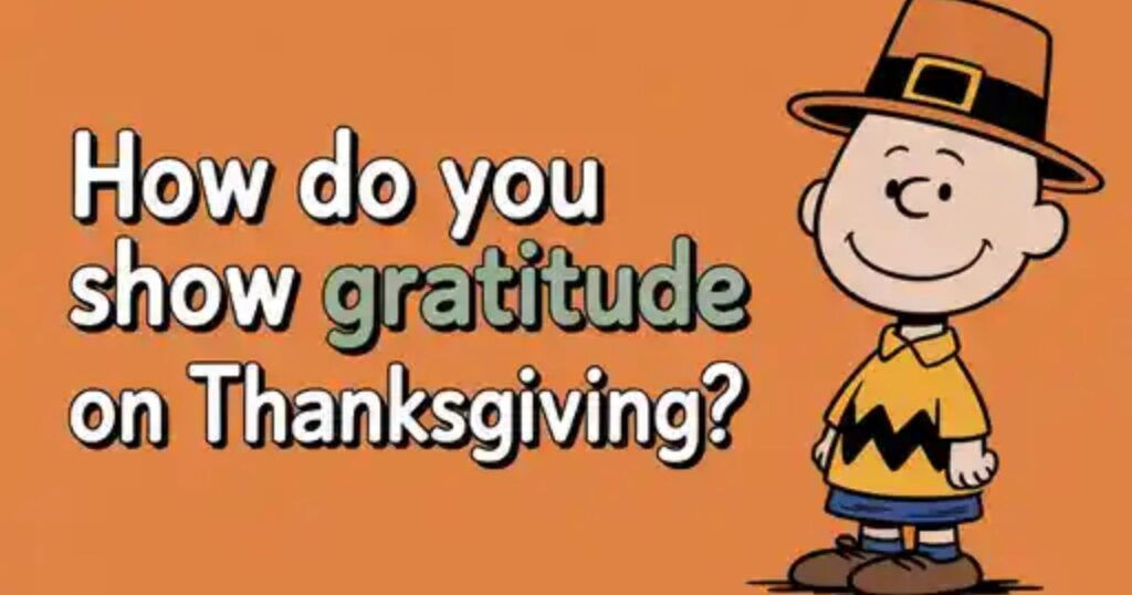 How Do You Show Gratitude on Thanksgiving?