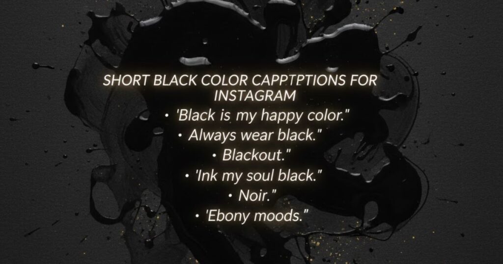 Short Black Color Captions For Instagram
