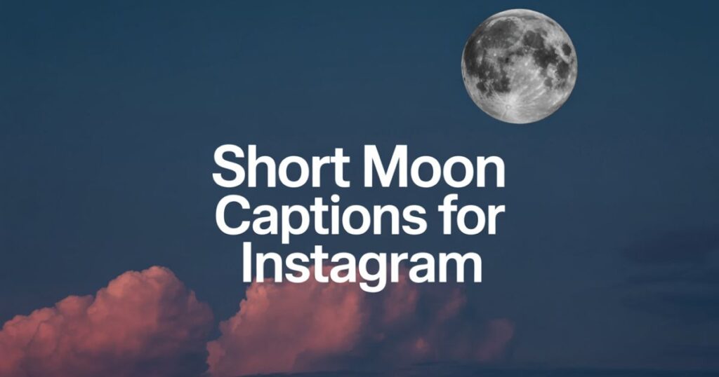 Short Moon Captions for Instagram