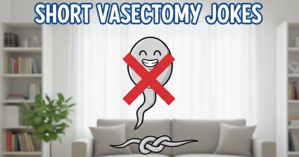 Short Vasectomy Jokes
