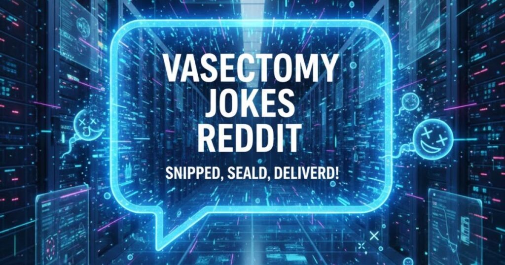 Vasectomy Jokes Reddit