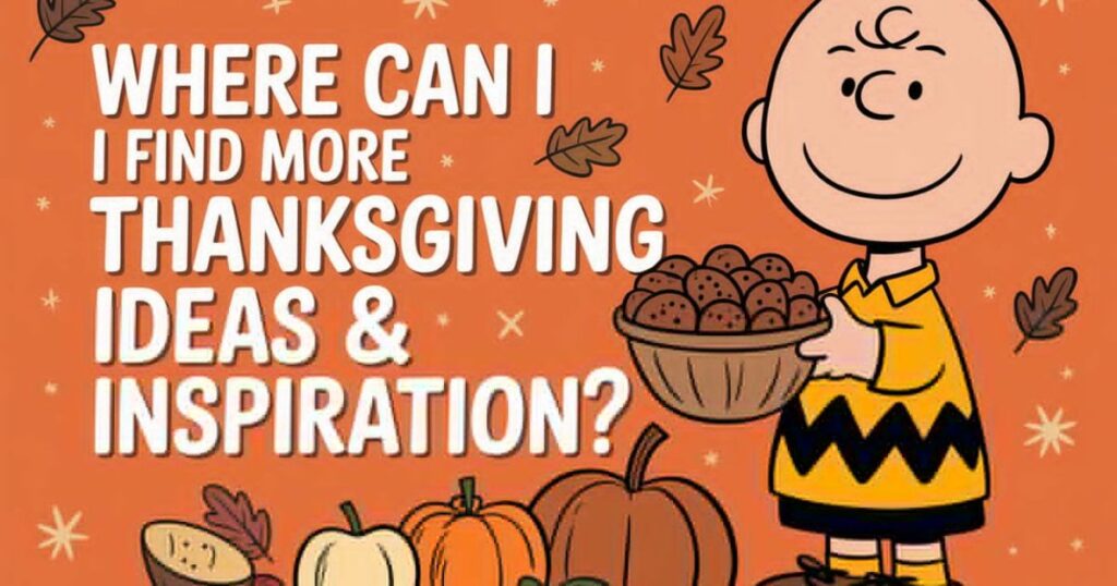 Where Can I Find More Thanksgiving Ideas & Inspiration?