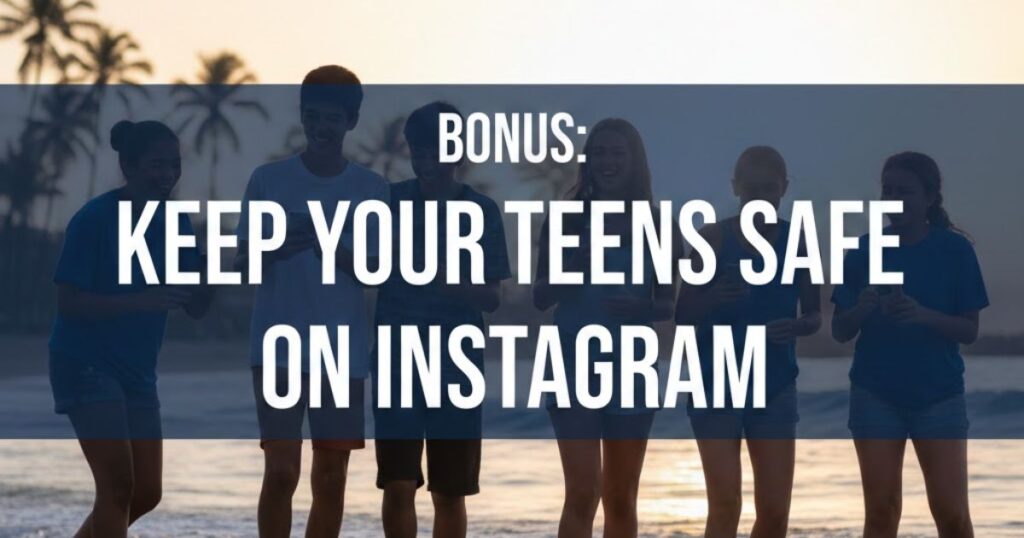 Bonus: Keep Your Teens Safe on Instagram
