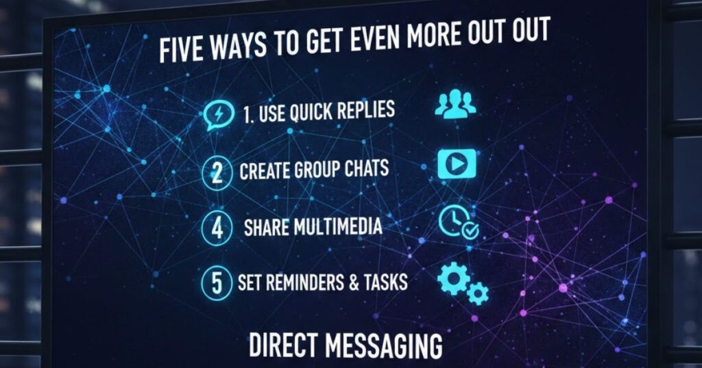 Five ways to get even more out of direct messaging
