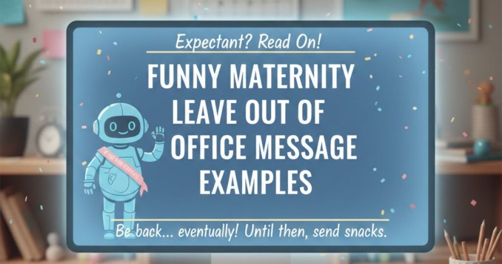 Funny Maternity Leave Out of Office Message Examples
