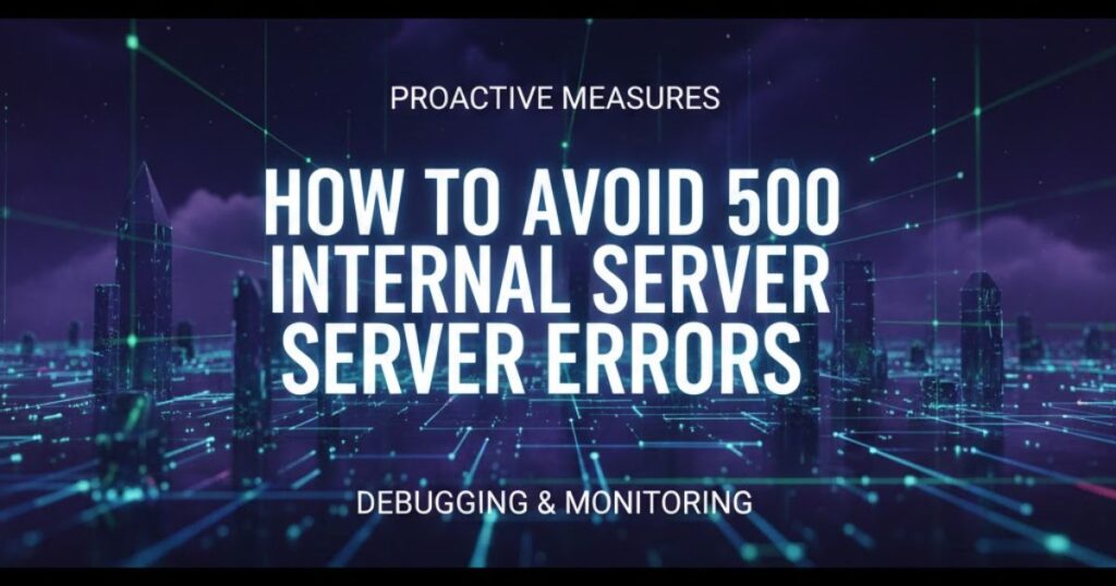 How to avoid 500 Internal Server Errors
