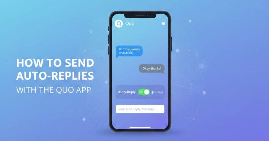 How to send auto-replies with the Quo app
