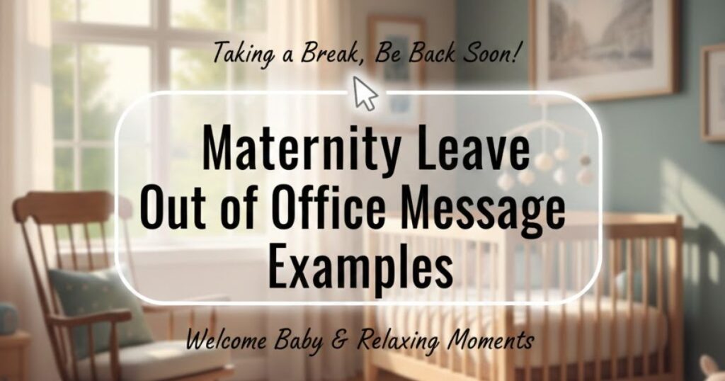 Maternity Leave Out of Office Message Examples
