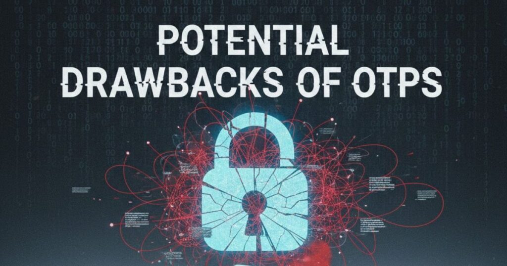 Potential drawbacks of OTPs
