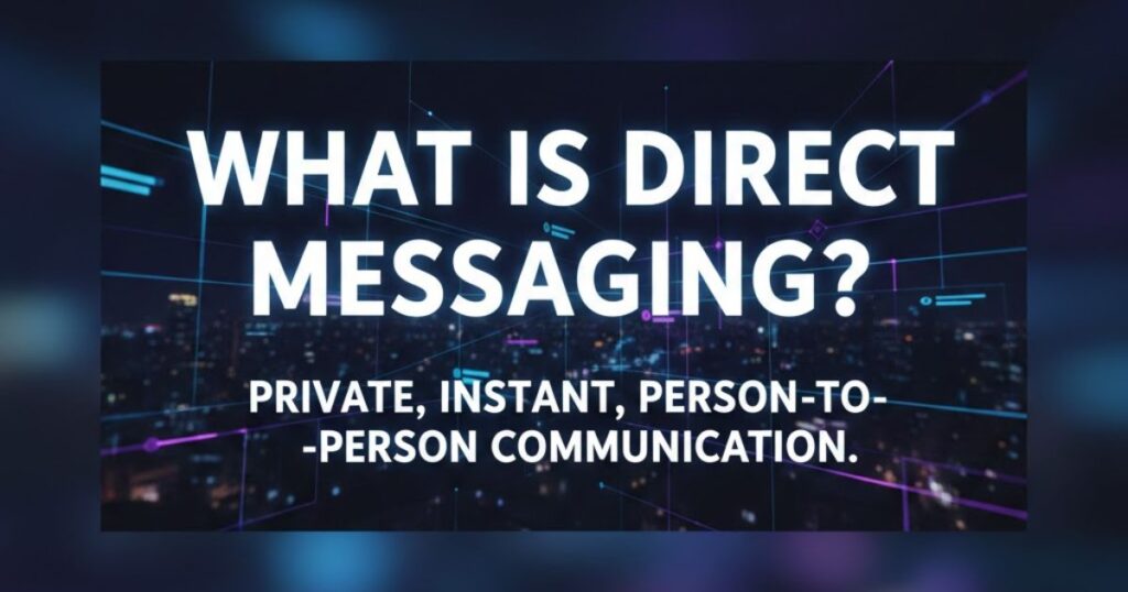What is direct messaging?
