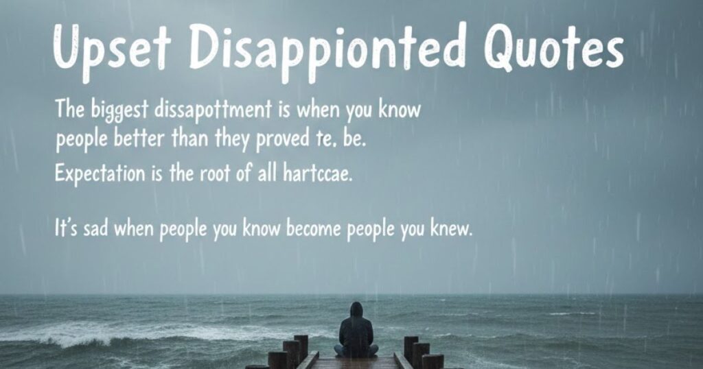 Upset Disappointed Quotes

